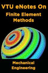 VTU eNotes On Finite Element Methods (Mechanical Engineering) VTU eNotes On Finite Element Methods (Mechanical Engineering)