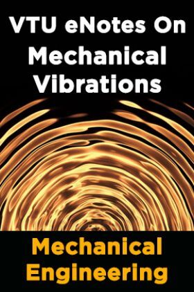 VTU eNotes On Mechanical Vibrations (Mechanical Engineering)