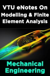 VTU eNotes On Modelling & Finite Element Analysis (Mechanical Engineering) VTU eNotes On Modelling & Finite Element Analysis (Mechanical Engineering)