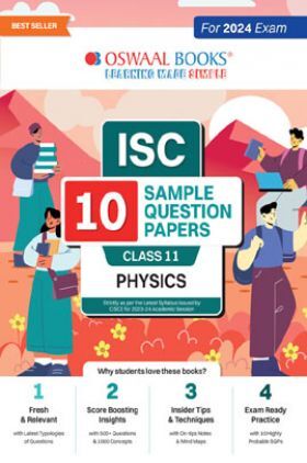 Oswaal ISC 10 Sample Question Papers Class 11 Physics For 2024 Exams (Based On The Latest CISCE/ ISC Specimen Paper)
