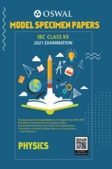 Oswal ISC Model Specimen Papers For Class 12 Physics For 2021 Examination