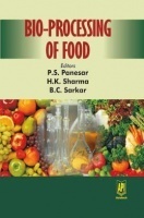 Bio Processing of Food eBook By P.S. Panesar, H.K. Sharma and B.C. Sarkar Bio Processing of Food eBook By P.S. Panesar, H.K. Sharma and B.C. Sarkar