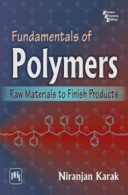 Fundamentals Of Polymers : Raw Materials To Finish Products