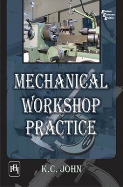Download Mechanical Workshop Practice Textbook PDF Online 2022 by K. C