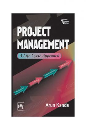 Project Management - A Life Cycle Approach