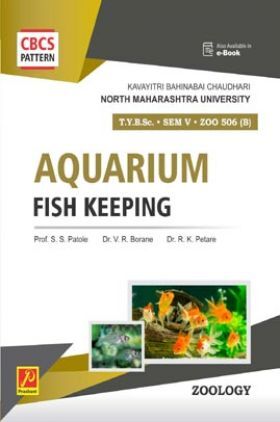 ZOO 506 (B) : Aquarium Fish Keeping (KBCNMU) by Prof. Dr. S. S. Patole, Dr. V. R. Borane, Dr. R. K. Petare