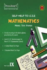 Self-Help to ICSE Model Test Papers Mathematics For Class 9 Self-Help to ICSE Model Test Papers Mathematics For Class 9
