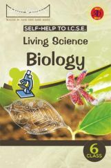 Self-Help to ICSE Living Science Biology Class 6 Self-Help to ICSE Living Science Biology Class 6