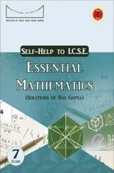 Self-Help to ICSE Essential Mathematics Class 7 (Solutions of Das Gupta) Self-Help to ICSE Essential Mathematics Class 7 (Solutions of Das Gupta)