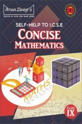 Self-Help to ICSE Concise Mathematics Class 9 Self-Help to ICSE Concise Mathematics Class 9