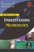 Self-Help To ICSE Understanding Mathematics Class 7 Self-Help To ICSE Understanding Mathematics Class 7