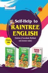 Self-Help To Raintree English (Solutions Of Coursebook, Workbook And Literature Reader) Class 8 Self-Help To Raintree English (Solutions Of Coursebook, Workbook And Literature Reader) Class 8