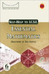 Self-Help to ICSE Essential Mathematics Class 6 Self-Help to ICSE Essential Mathematics Class 6