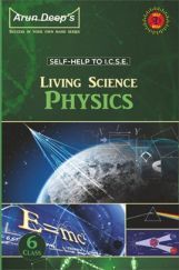 Self-Help to ICSE Living Science Physics Class 6 Self-Help to ICSE Living Science Physics Class 6