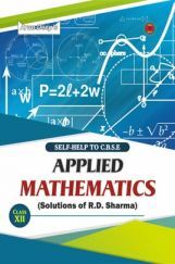 Self-Help to CBSE Applied Mathematics (Solutions of RD Sharma) Class 12 Self-Help to CBSE Applied Mathematics (Solutions of RD Sharma) Class 12