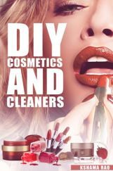 Diy Cosmetics And Cleaners Diy Cosmetics And Cleaners