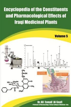 Encyclopedia Of The Constituents And Pharmacological Effects Of Iraqi Medicinal Plants Volume - 5