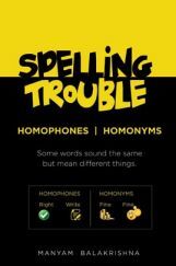 Spelling Trouble - Homophones And Homonyms Spelling Trouble - Homophones And Homonyms