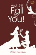 And I Still Fall For You! And I Still Fall For You!