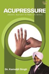 Acupressure (Holistic Approach To Make Life Better) Acupressure (Holistic Approach To Make Life Better)