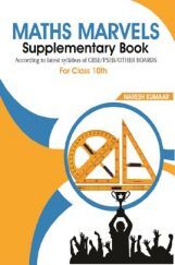 Maths Marvels: Supplementary Book for Class 10th  Maths Marvels: Supplementary Book for Class 10th