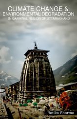 Climate Change & Environmental Degradation In Garhwal Region Of Uttarakhand Climate Change & Environmental Degradation In Garhwal Region Of Uttarakhand