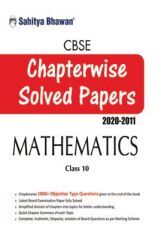 2667 CBSE Class-10 Mathematics Chapterwise Solved Papers 2020-2011 2667 CBSE Class-10 Mathematics Chapterwise Solved Papers 2020-2011
