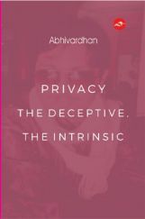 Privacy The Deceptive, The Intrinsic Privacy The Deceptive, The Intrinsic