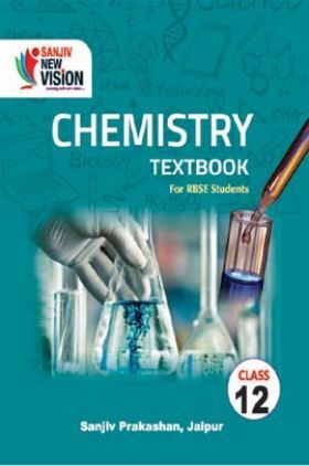 Sanjiv New Vision Chemistry For Class - XII