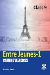 Entre Jeunes Workbook -1 For Class 9 Cahier D'exercices (IFrench) Entre Jeunes Workbook -1 For Class 9 Cahier D'exercices (IFrench)