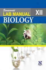 Saraswati Lab Manual Biology Class - XII (New Edition) Saraswati Lab Manual Biology Class - XII (New Edition)