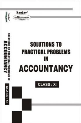 Solutions to PRACTICAL PROBLEMS In ACCOUNTANCY 11th