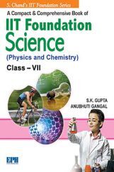 A Compact And Comprenensive Book Of IIT Foundation Science (Physics And Chemistry) Class VII