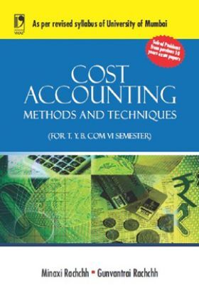 Cost Accounting: Methods And Techniques (University Of Mumbai)