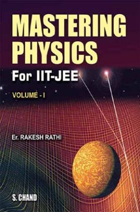 Mastering Physics For IIT-JEE Volume - I