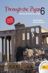 Through The Ages History & Civics For Class - VI Through The Ages History & Civics For Class - VI