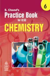 S Chand's Practice Book for ICSE 6 Chemistry