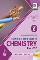 Lakhmir Singh's Science Chemistry for ICSE Class 6