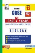 CBSE Past 7 Years Solved Board Papers And Sample Papers For Class 12 Biology By SHIVDAS  (2021 Board Exam Edition)