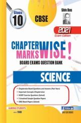 CBSE Chapterwise And Markswise Board Exam Question Bank By SHIVDAS For Class 10 Science (2021 Board Exam Edition) CBSE Chapterwise And Markswise Board Exam Question Bank By SHIVDAS For Class 10 Science (2021 Board Exam Edition)