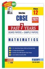 CBSE Past 7 Years Solved Board Papers And Sample Papers For Class 12 Mathematics  (2021 Board Exam Edition) CBSE Past 7 Years Solved Board Papers And Sample Papers For Class 12 Mathematics  (2021 Board Exam Edition)