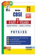CBSE Past 7 Years Solved Board Papers And Sample Papers For Class 12 Physics  (2021 Board Exam Edition)