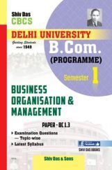 Business Organisation & Management For B.Com Prog Semester 1 For Delhi University Business Organisation & Management For B.Com Prog Semester 1 For Delhi University