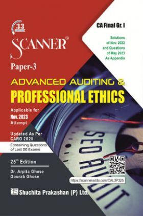 Shuchita Prakashan Scanner CA Final Group - I Paper - 3 Advanced Auditing Professional Ethics (Applicable for Nov. 2023)