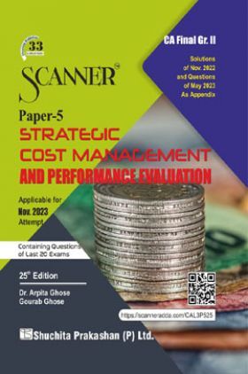 Shuchita Prakashan Scanner CA Final Group - II Paper - 5 Strategic Cost Management and Performance Evaluation (Applicable for Nov. 2023)