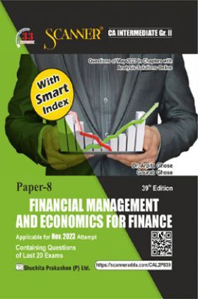 Shuchita Prakashan Scanner CA Intermediate Group - II Paper - 8 Financial Management and Economics for Finance (Applicable for Nov. 2023)