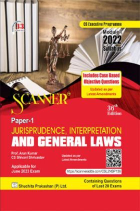 Shuchita Prakashan Scanner CS Executive Programme Module - I (2022 Syllabus) Paper -1 Jurisprudence, Interpretation and General Laws
