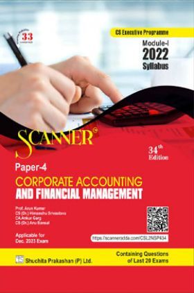 Shuchita Prakashan Scanner CS Executive Programme Module - I (2022 Syllabus) Paper - 4 Corporate Accounting and Financial Management