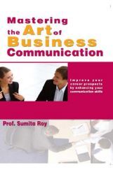 Mastering The Art Of Business Communication Mastering The Art Of Business Communication