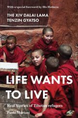 Life Wants to Live Real Stories of Tibetan Refugees Life Wants to Live Real Stories of Tibetan Refugees